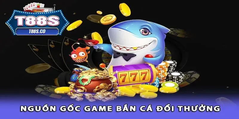 Nắm bắt thông tin giới thiệu bắn cá đổi thưởng T88