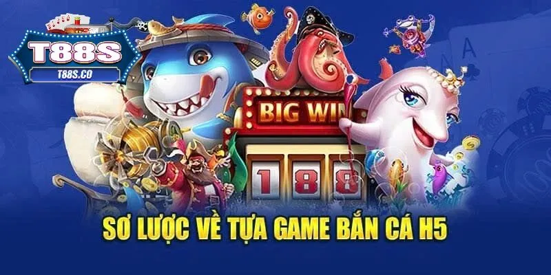 Thông tin giới thiệu về game bắn cá H5